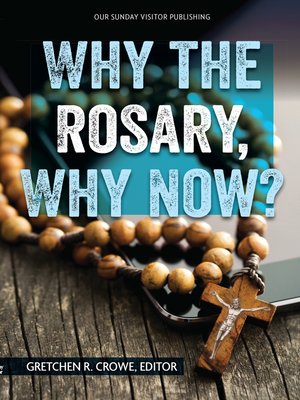cover image of Why the Rosary, Why Now?